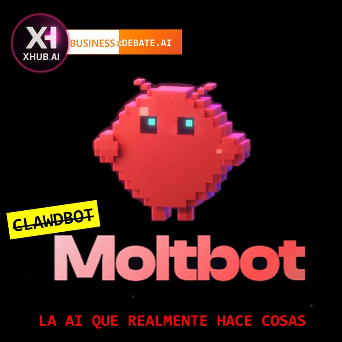 T6.E023. xDEBATE.AI CLAWDBOT - MOLTBOT La AI que hace cosas