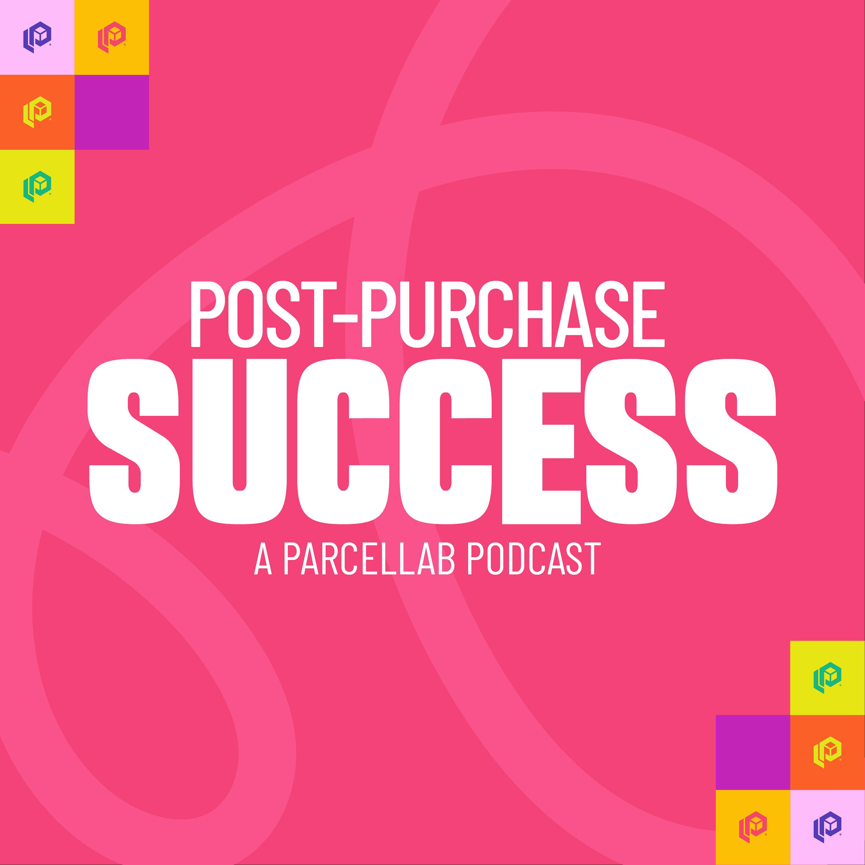 Post-Purchase Success: a parcelLab podcast