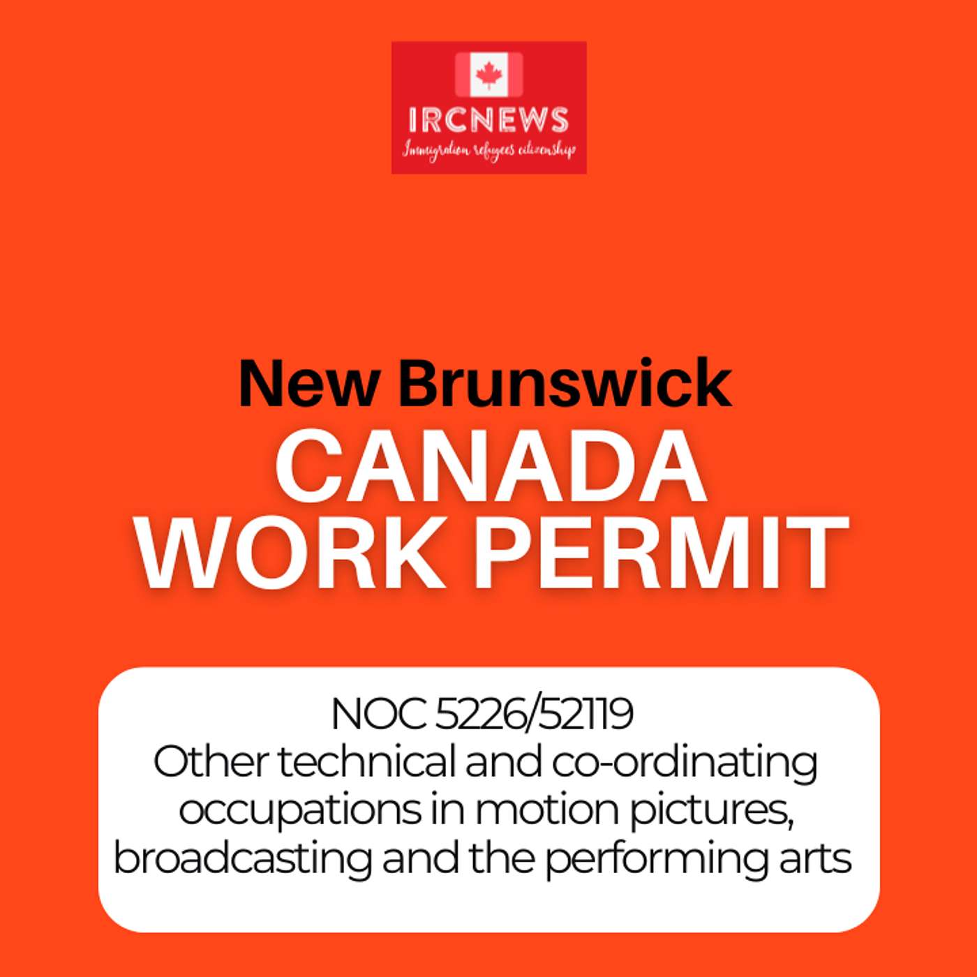 Canada Immigration New Brunswick NOC 5226/52119 Other technical and co-ordinating occupations in motion pictures, broadcasting and the performing arts Work Permits
