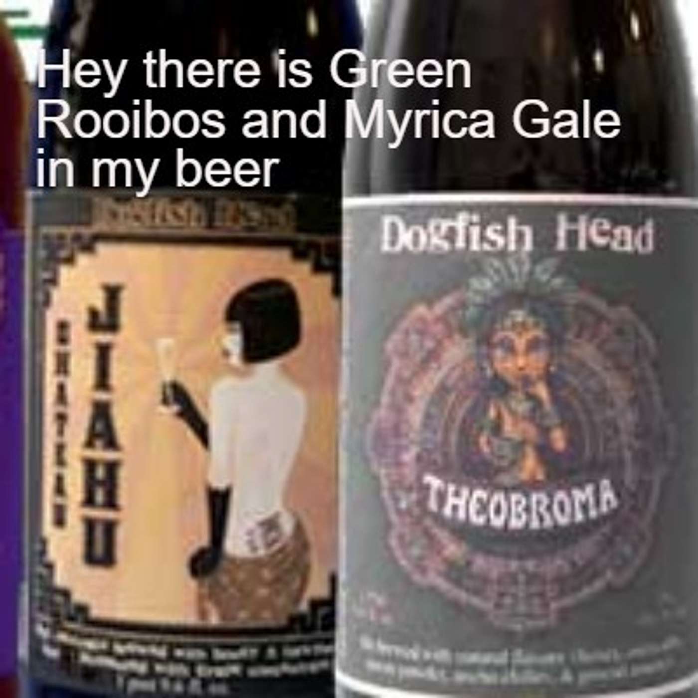 Hey there is Green Rooibos and Myrica Gale in my beer