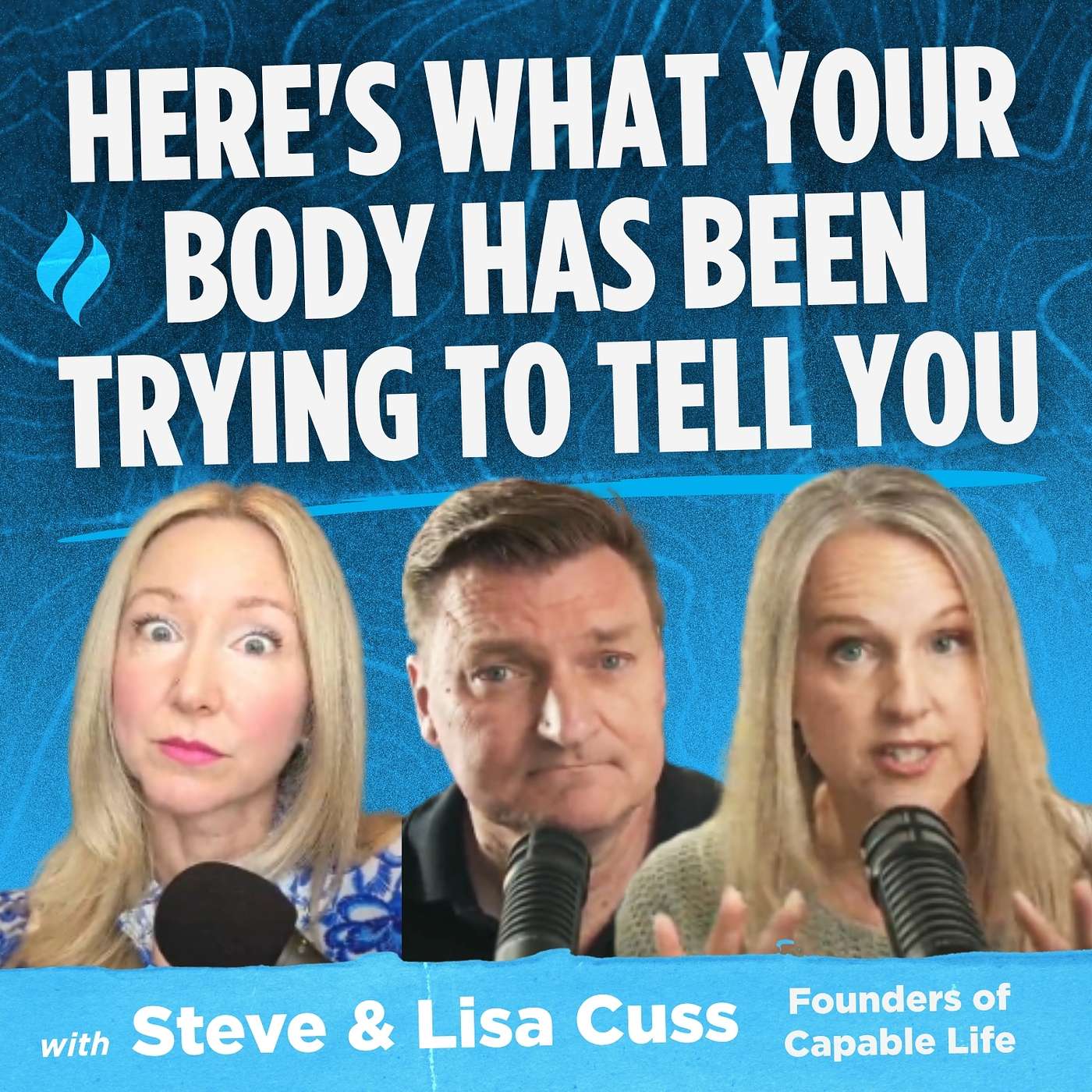 Here's What Your Body Has Been Trying to Tell You, Missionaries with Steve & Lisa Cuss episode artwork