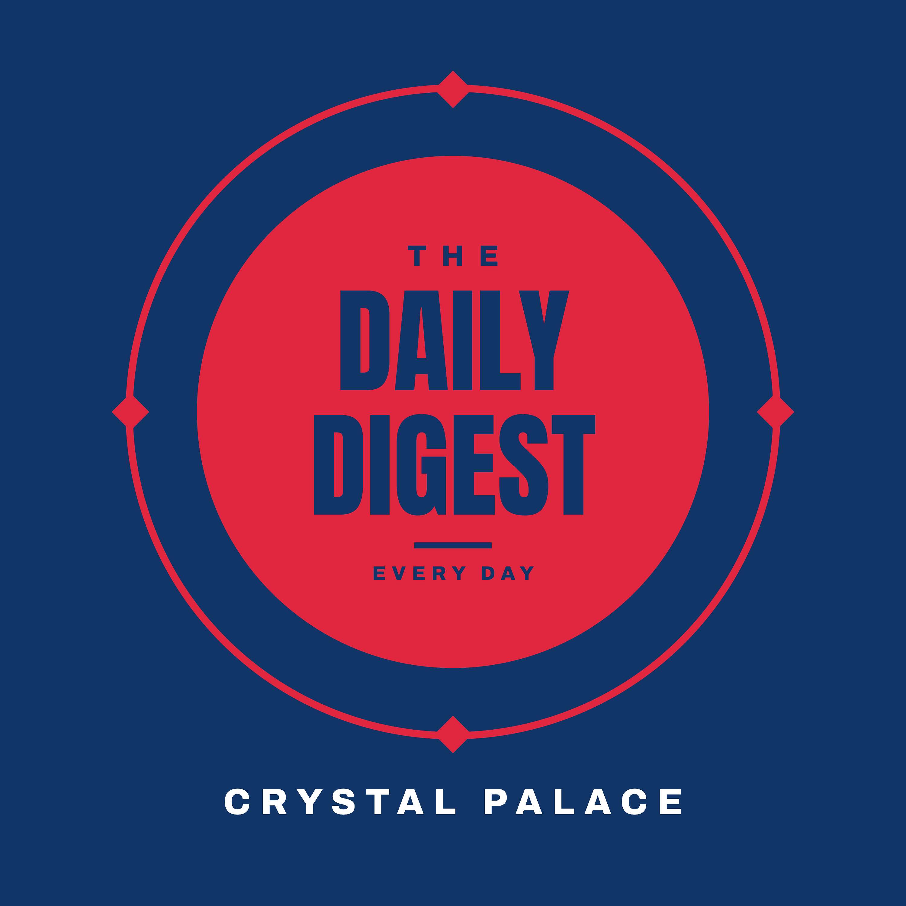 Crystal Palace Daily Digest