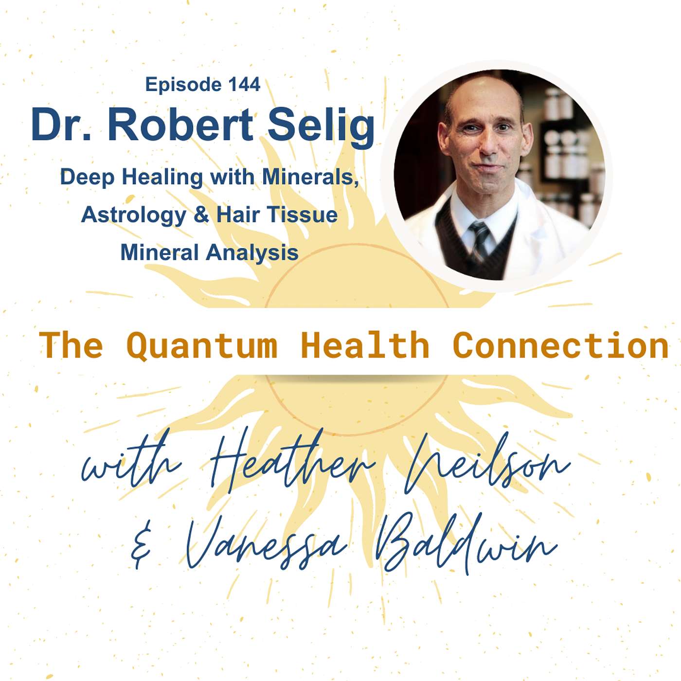 #144 Dr. Robert Selig: Deep Healing with Minerals, Astrology & Hair Tissue Mineral Analysis