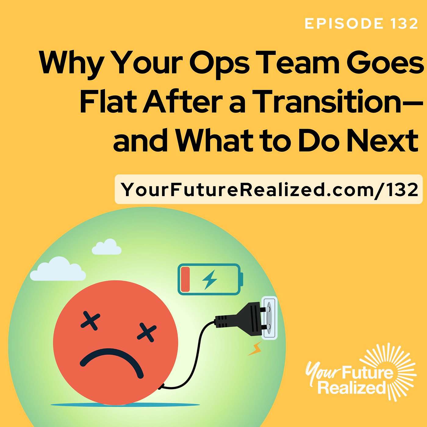 132: Why Your Ops Team Goes Flat After a Transition—and What to Do Next