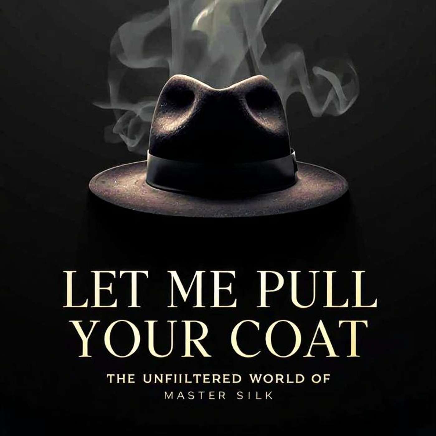 LET ME PULL YOUR COAT: THE UNFILTERED WORLD OF MASTER SILK: ADVICE FROM THE BLADE TO THE BOARDROOM