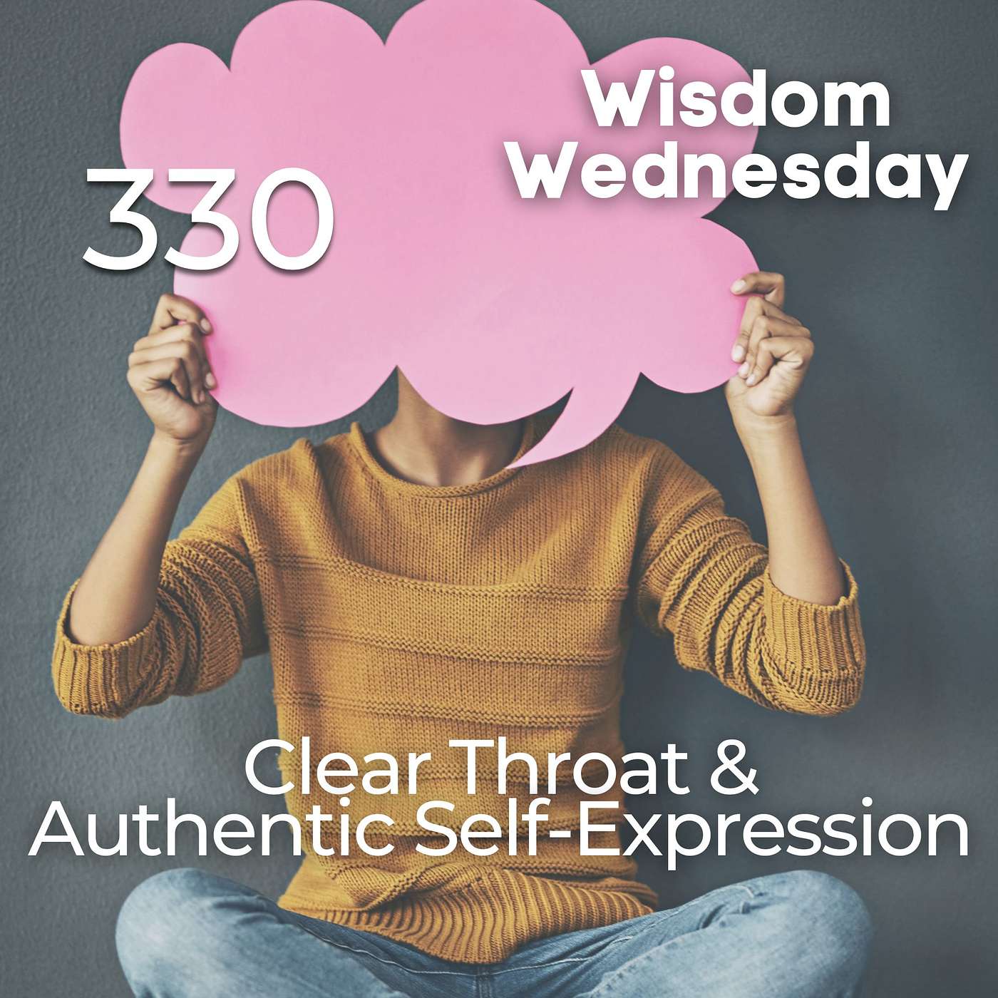 #330 | WW - Clear Throat & Authentic Self-Expression