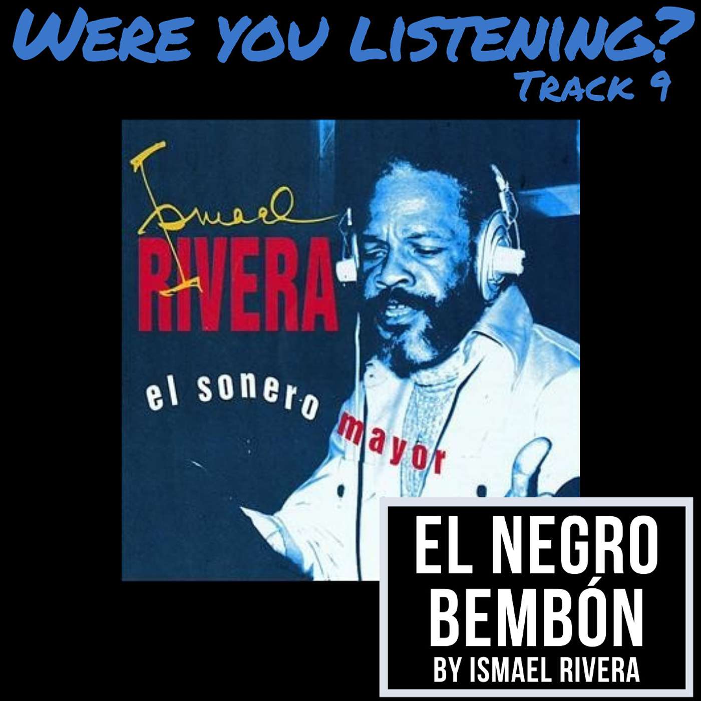 Were You Listening? Track 9: El Negro Bembón episode artwork