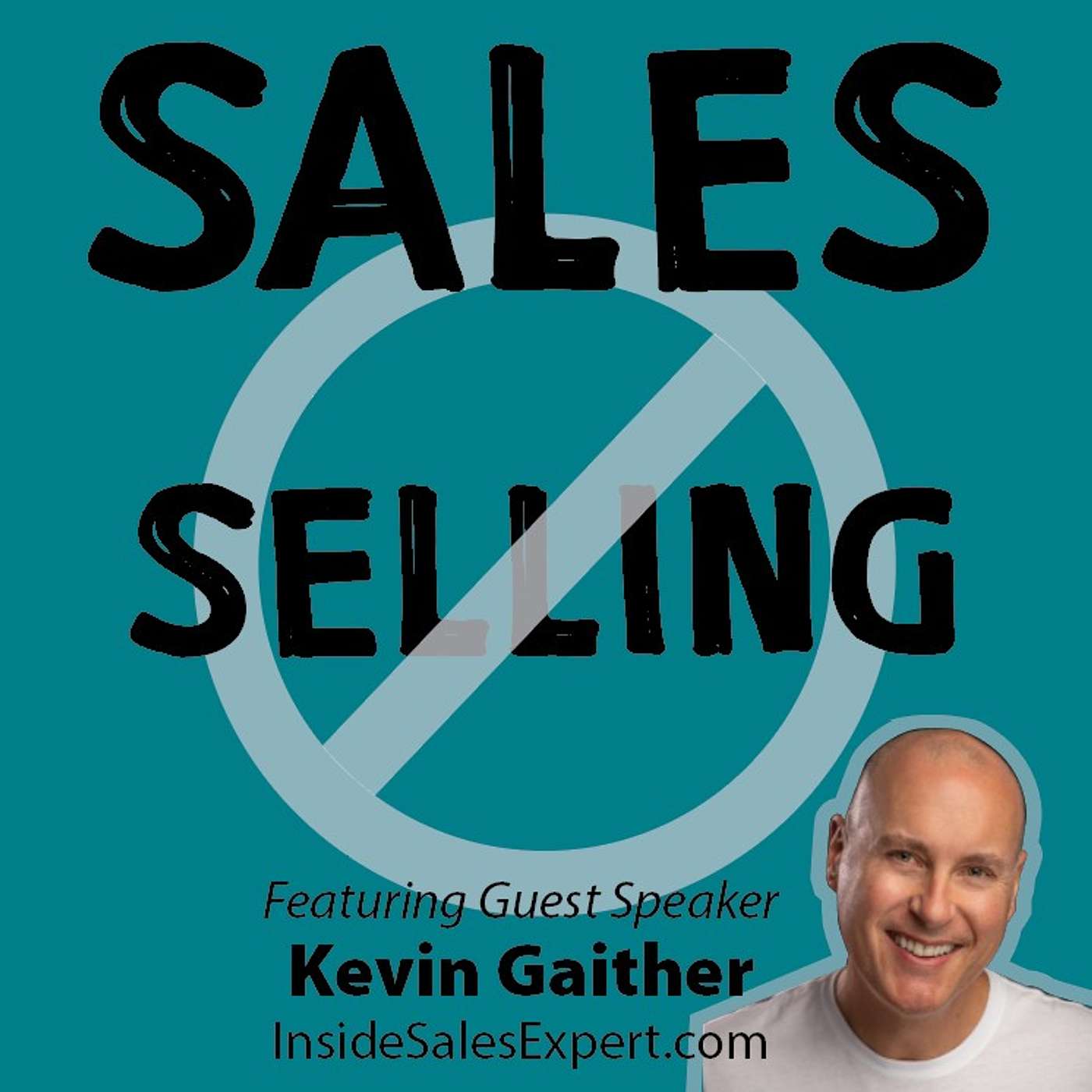 Episode 69 - Selling to Your Customer NOT You with Guest Kevin Gaither