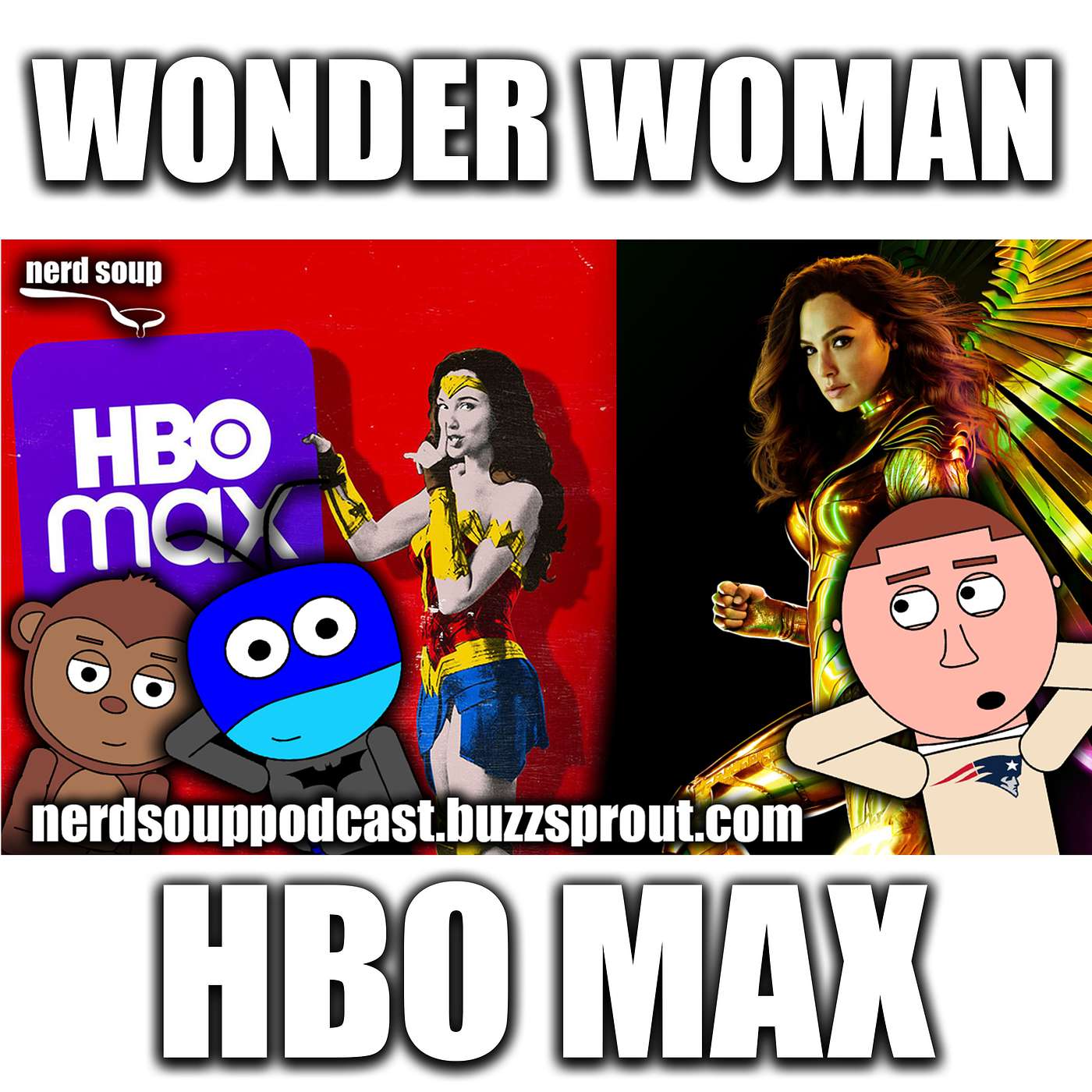 Wonder Woman Coming to HBO MAX & Theaters | The Nerd Soup Podcast!