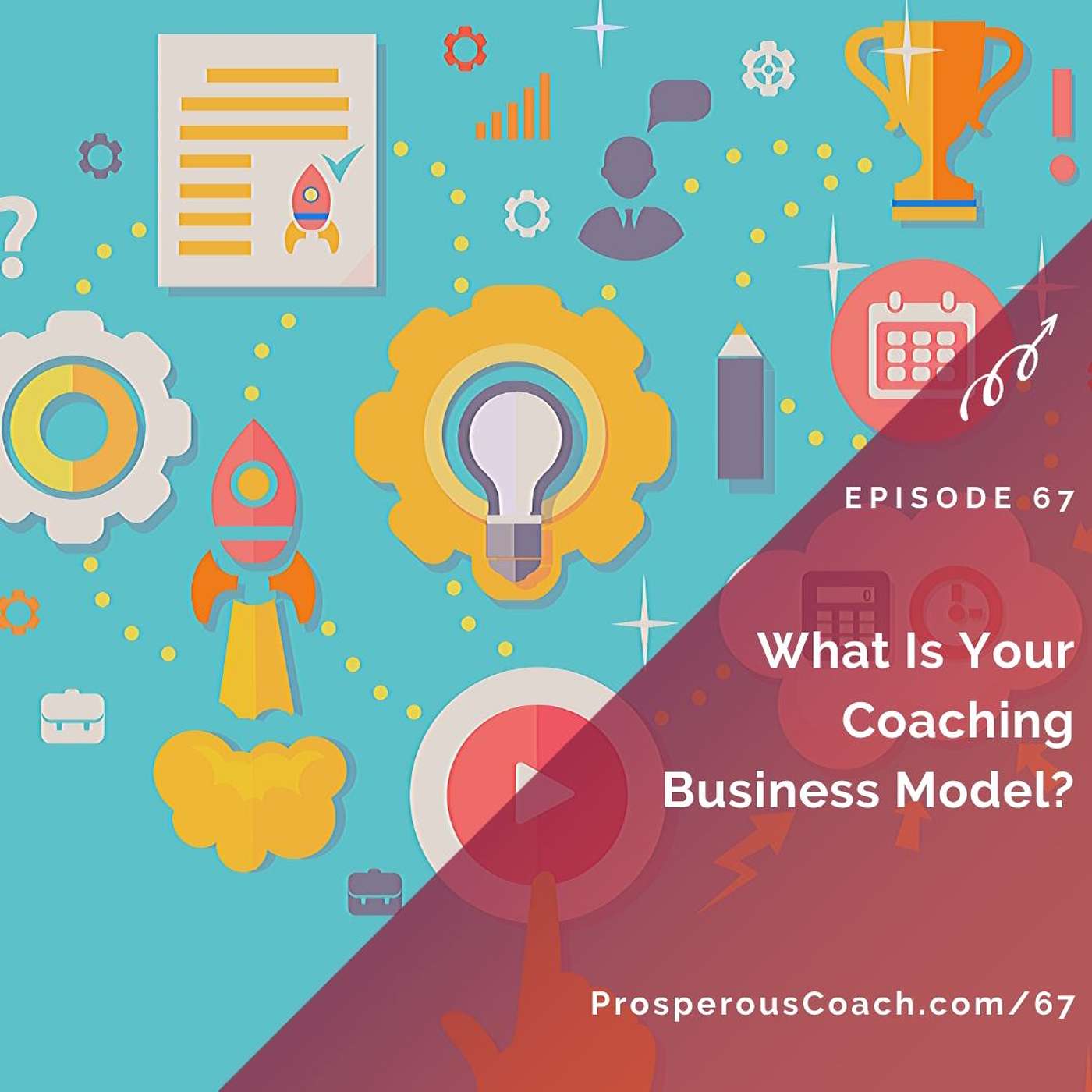 67: What Is Your Coaching Business Model?