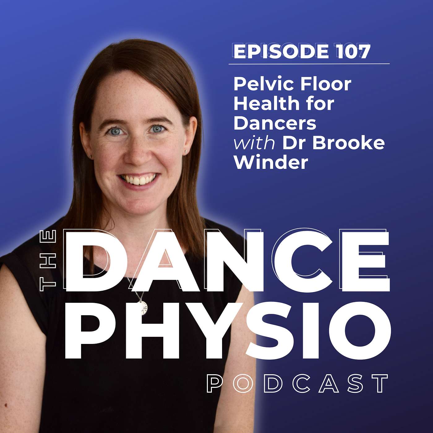 Episode 107: Pelvic Floor Health for Dancers with Dr Brooke Winder