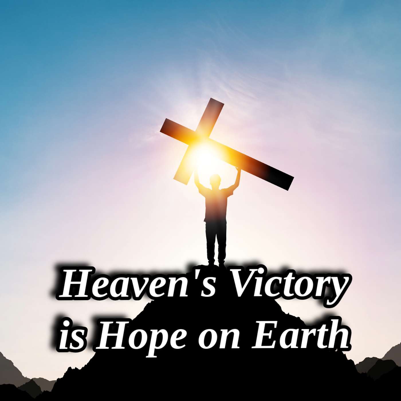 Heaven's Victory is Hope on Earth