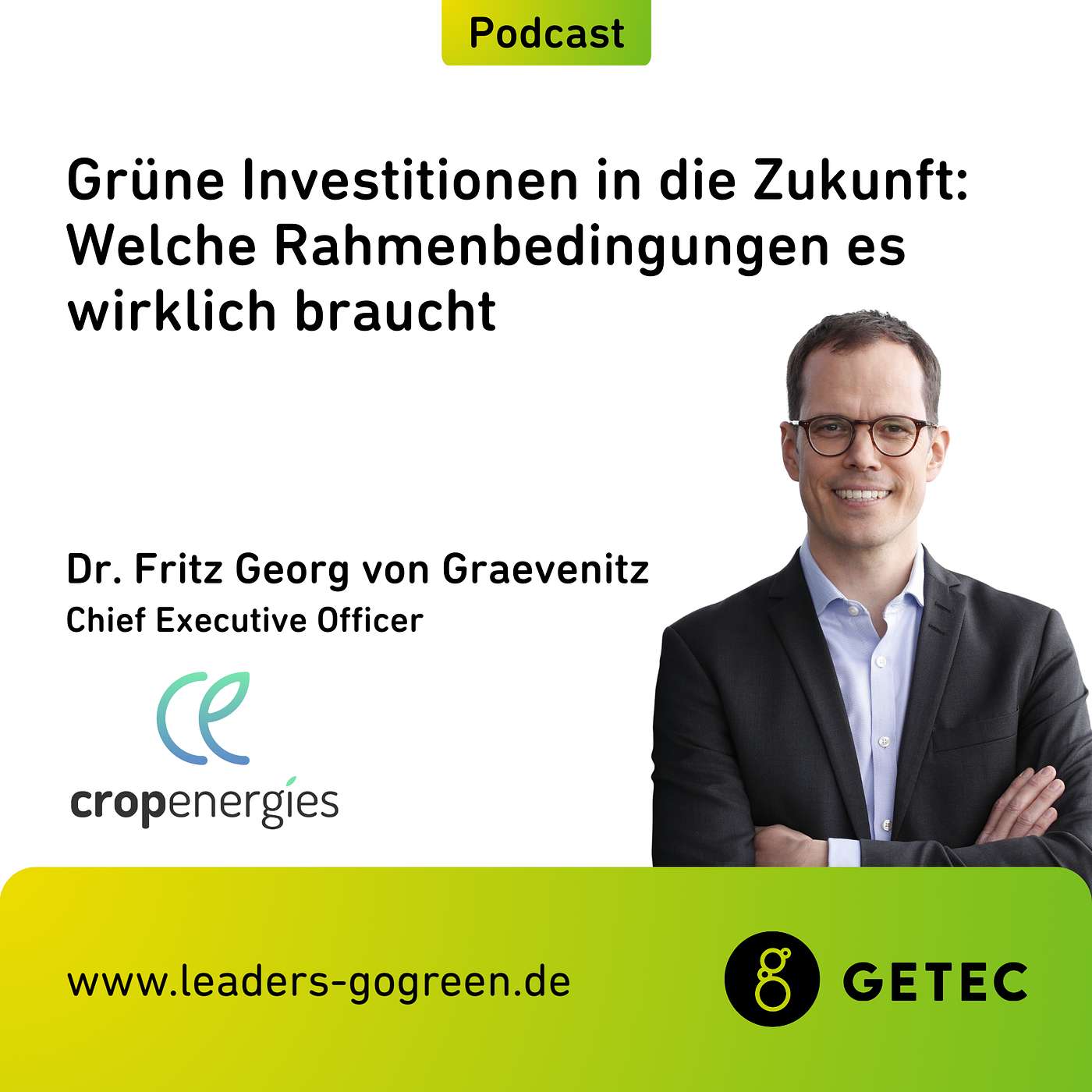 Ep. 14 - Grüne Investitionen in die Zukunft: Welche Rahmenbedingungen es wirklich braucht - mit Dr. Fritz Georg von Graevenitz (CropEnergies)