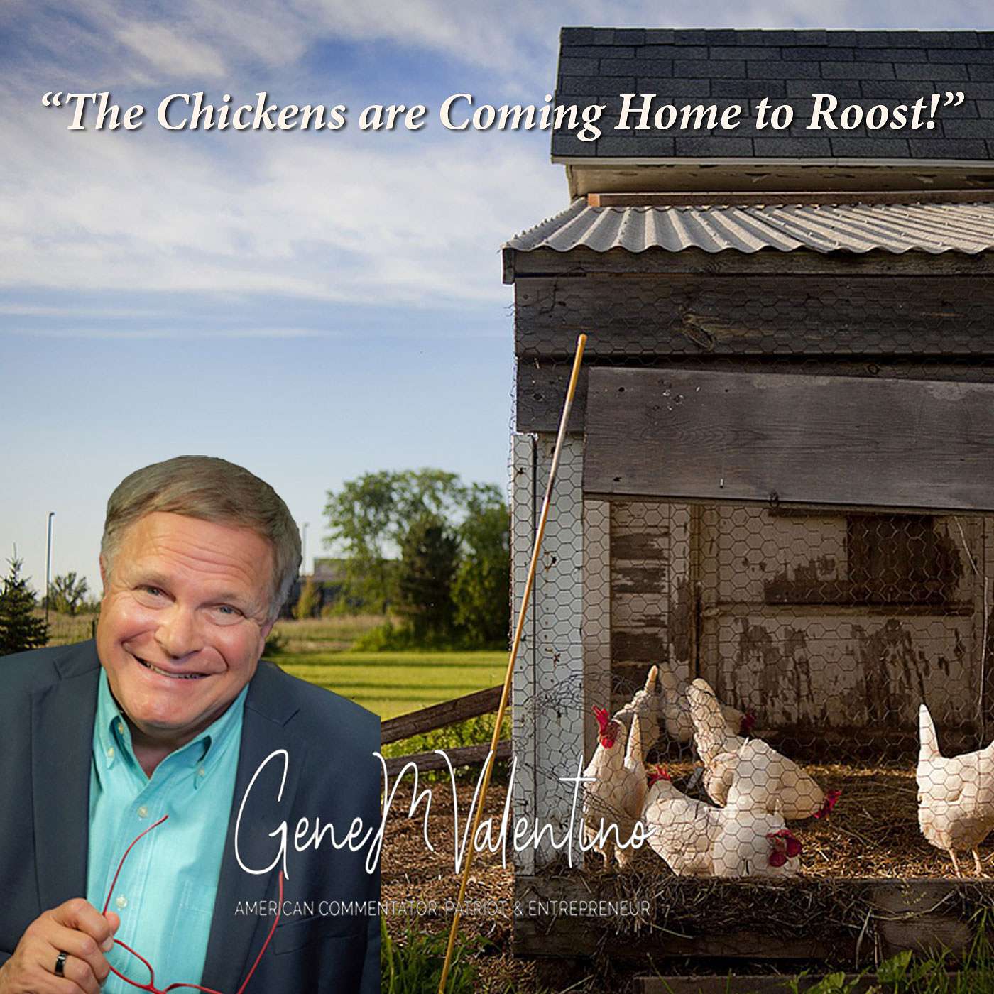 “The Chickens are Coming Home to Roost!”