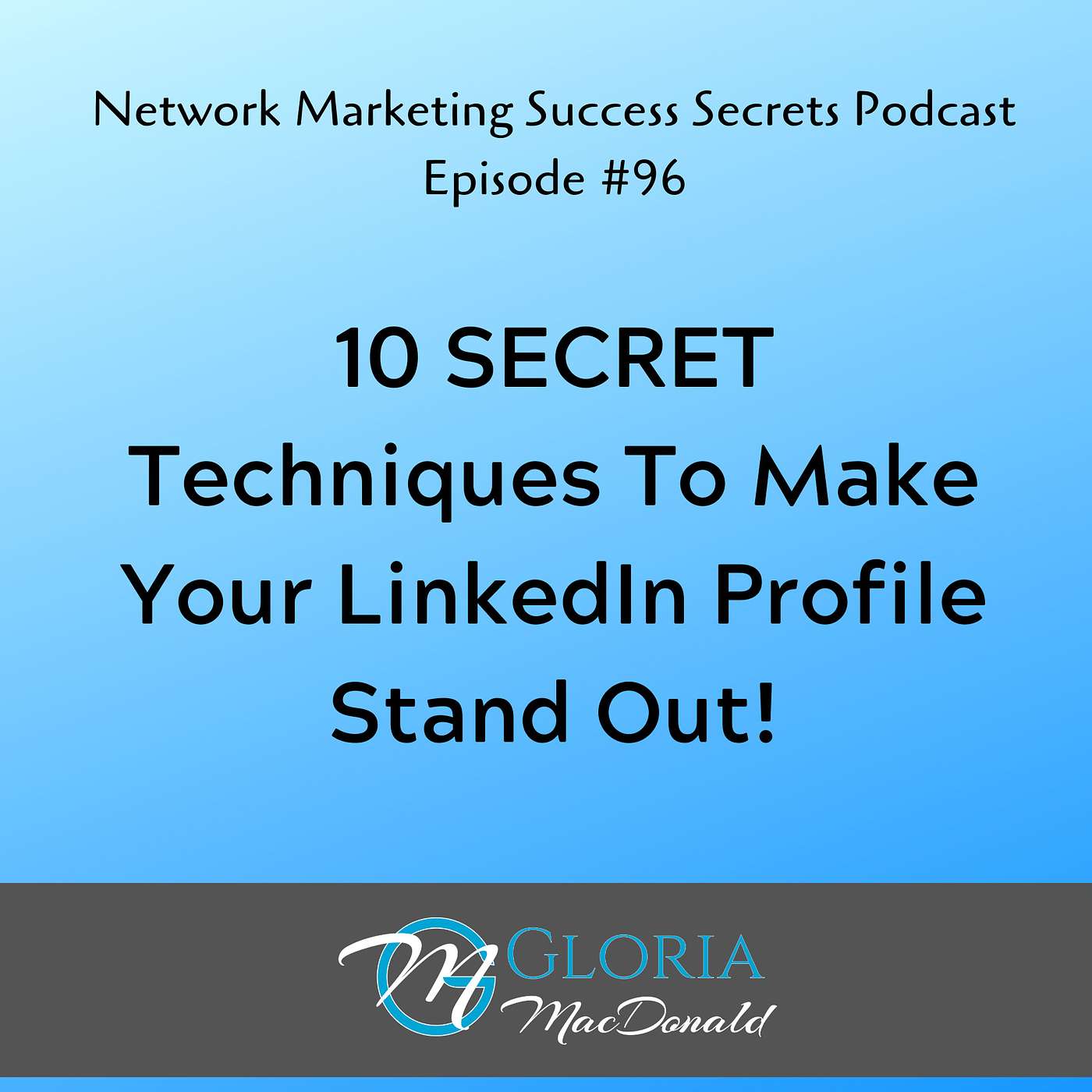 10 SECRET Techniques To Make Your LinkedIn Profile Stand Out!