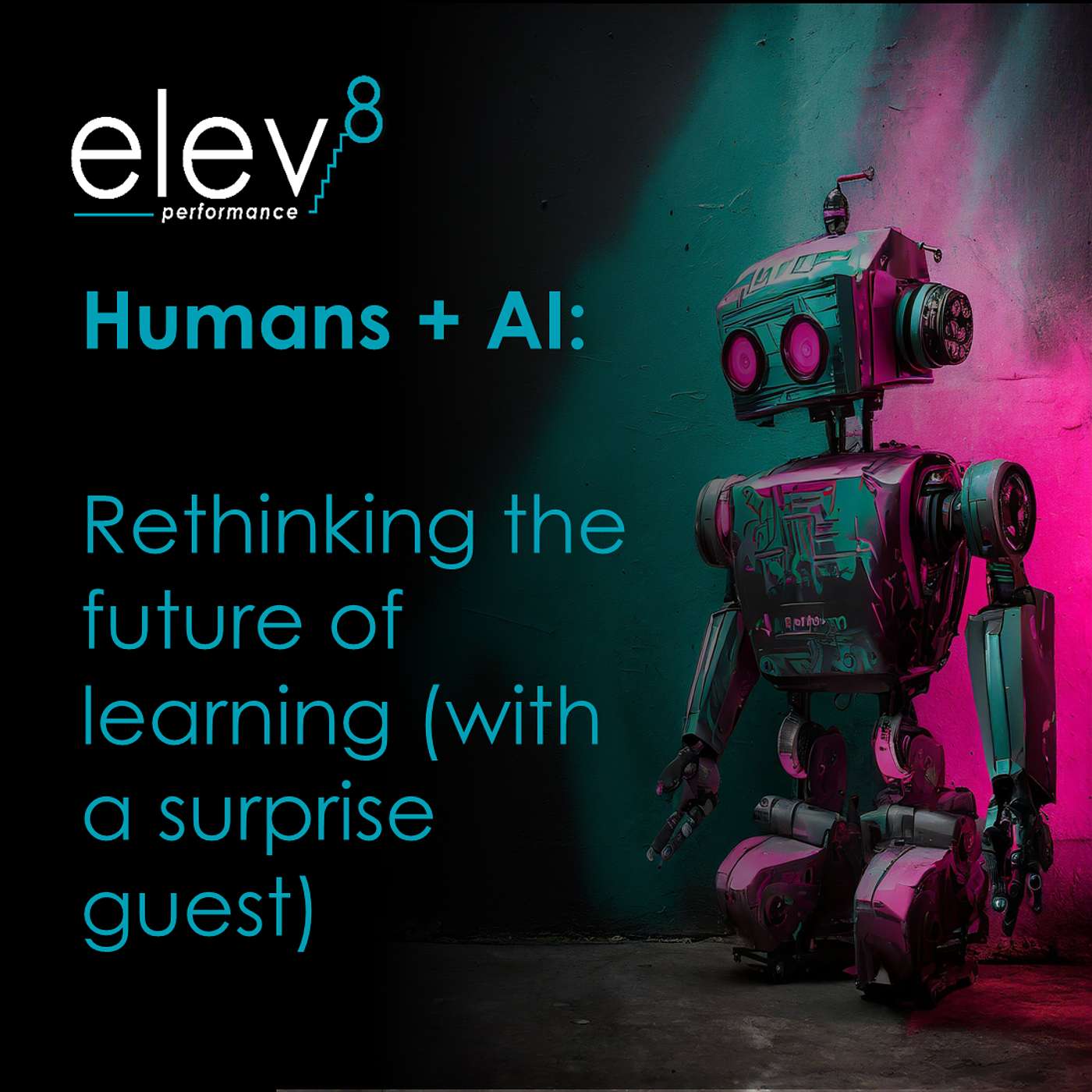 Humans + AI: Rethinking the Future of Learning (With a Surprise Guest)