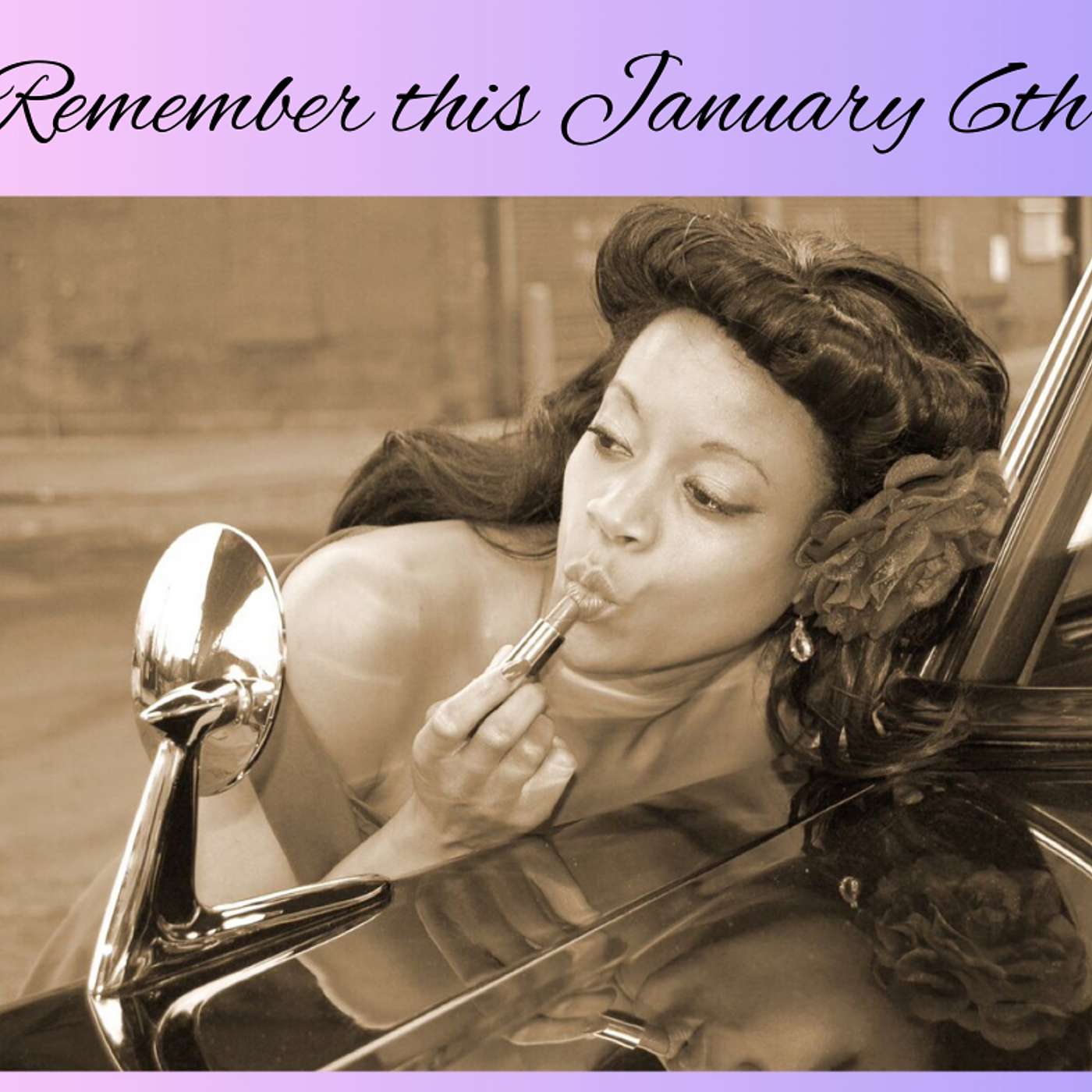 You Must Remember this... January 6th You Must Remember this... January 6th