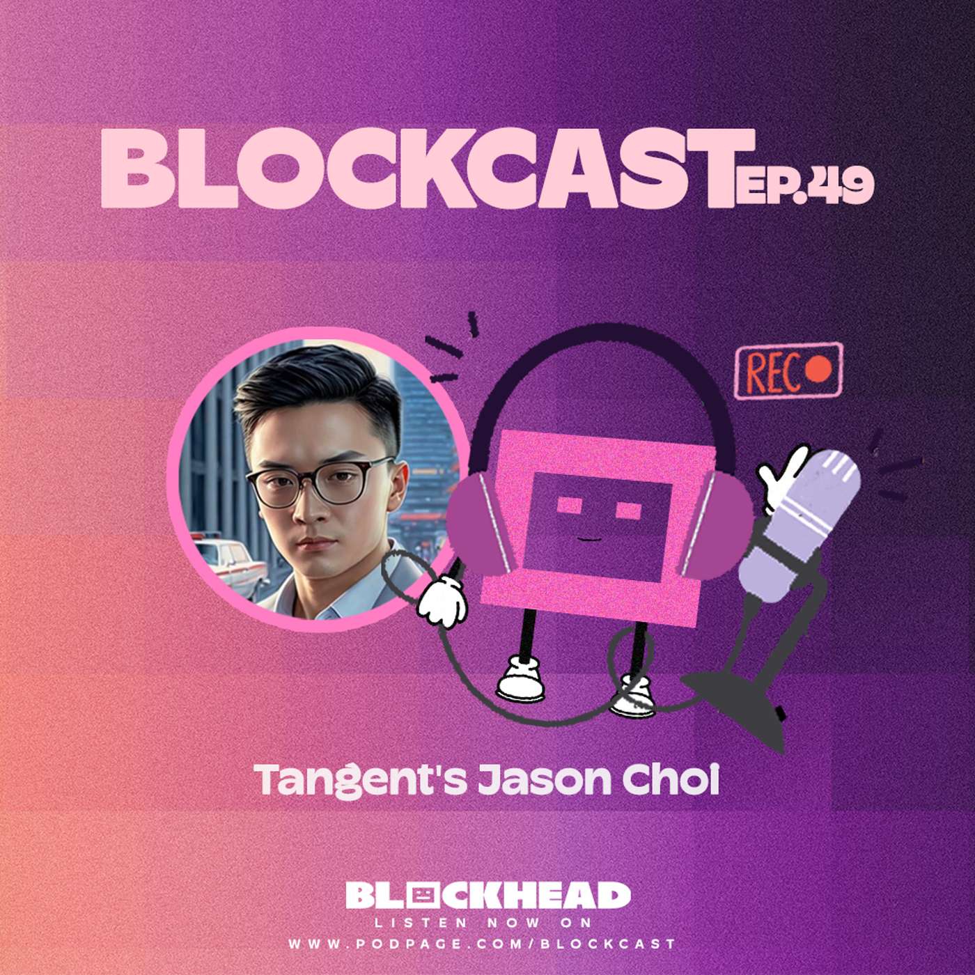 Navigating Cycles, Macro Trends, and Real Utility with Tangent's Jason Choi | Blockcast 49