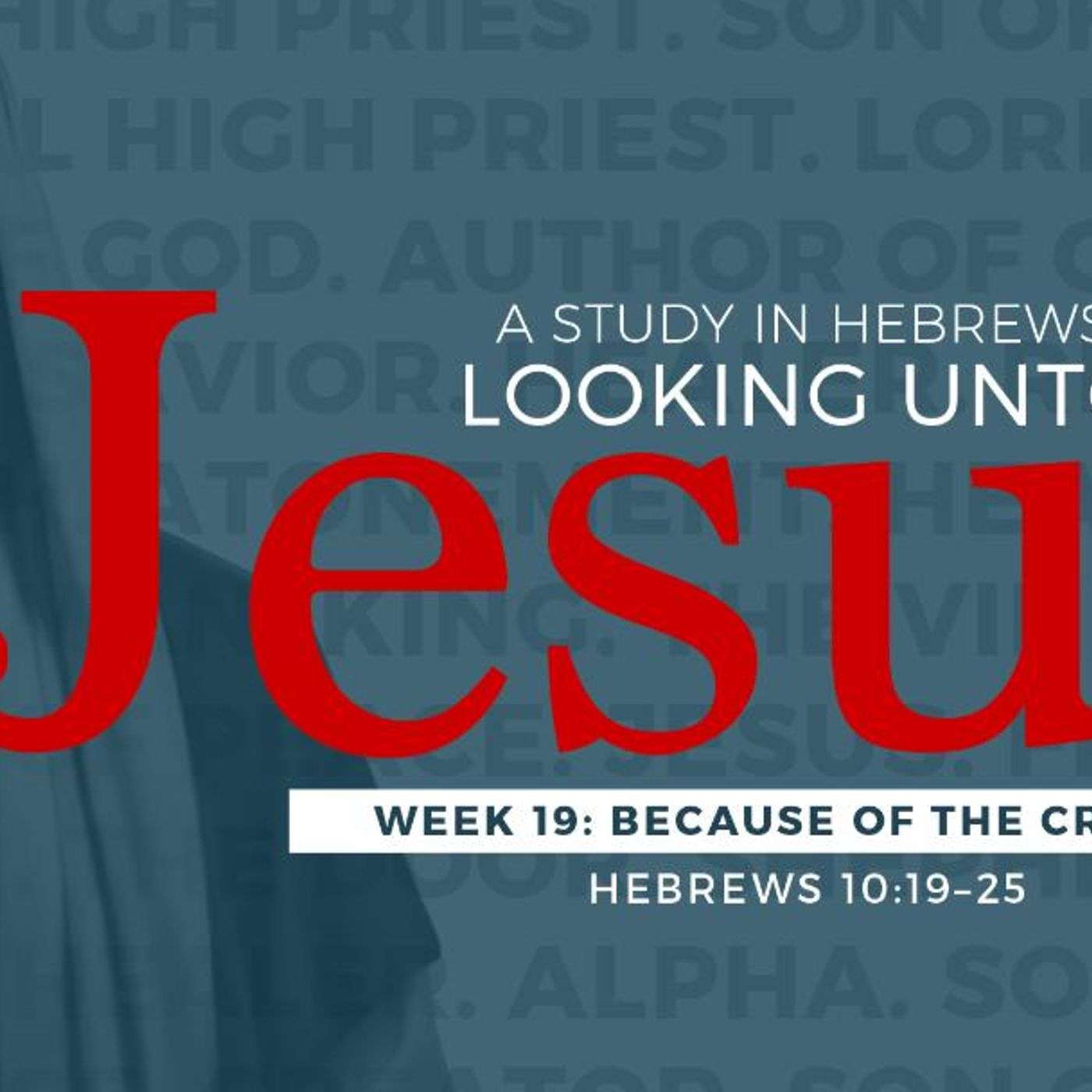 1-21-18 Because of the Cross - Sermon #19 in the series Hebrews: Looking Unto Jesus episode artwork