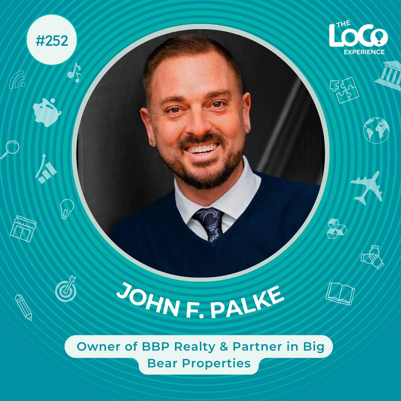 EXPERIENCE 252 | Big Bears in the House! - A Conversation with John Palke, Owner of BBP Realty, Partner in Big Bear Properties, and a Lender with Edge Home Finance