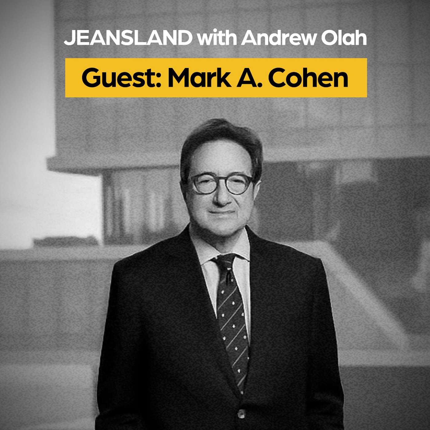 EP 28: Retail, Reality, and the Tariff Storm with Mark A. Cohen