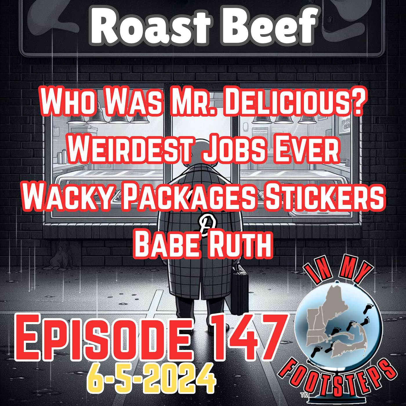 Episode 147: Who Was Mr. Delicious?, Weirdest Jobs Ever, Wacky Packages Stickers, Babe Ruth(6-5-2024)