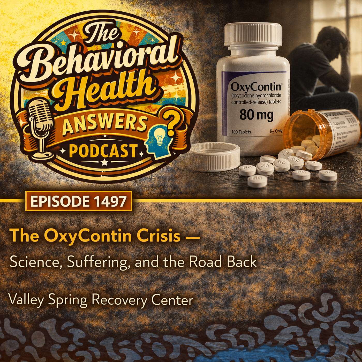 Episode 1497: The OxyContin Crisis - Science, Suffering, and the Road Back | Valley Spring Recovery Center episode artwork