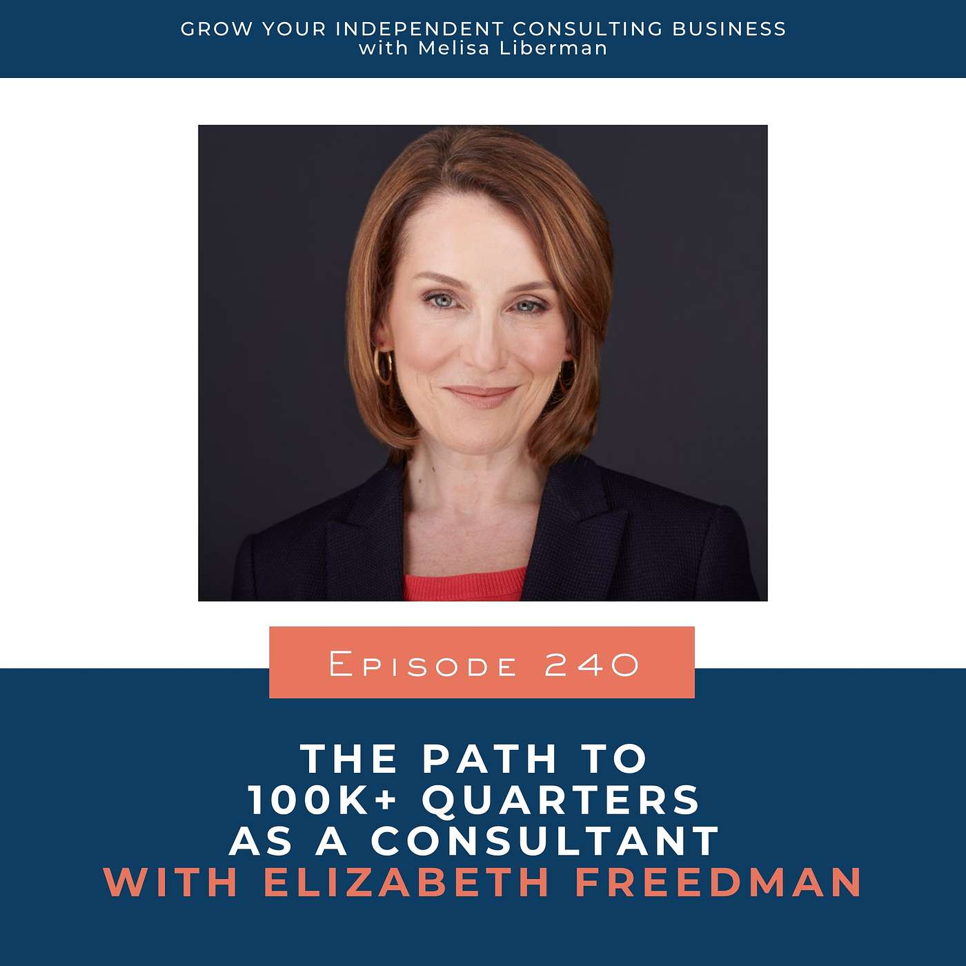 240. The Path to 100k+ Quarters as a Consultant with Elizabeth Freedman 240. The Path to 100k+ Quarters as a Consultant with Elizabeth Freedman