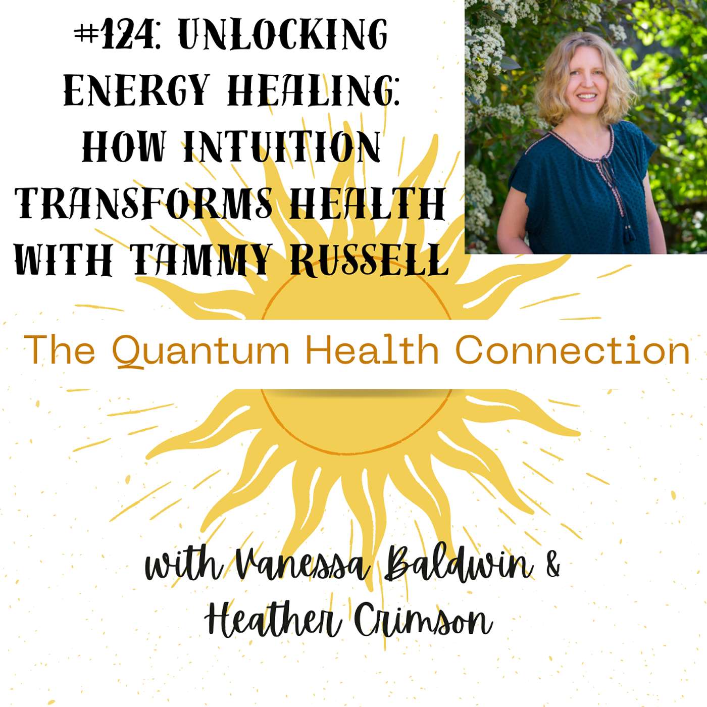 #124: Unlocking Energy Healing: How Intuition Transforms Health with Tammy Russell