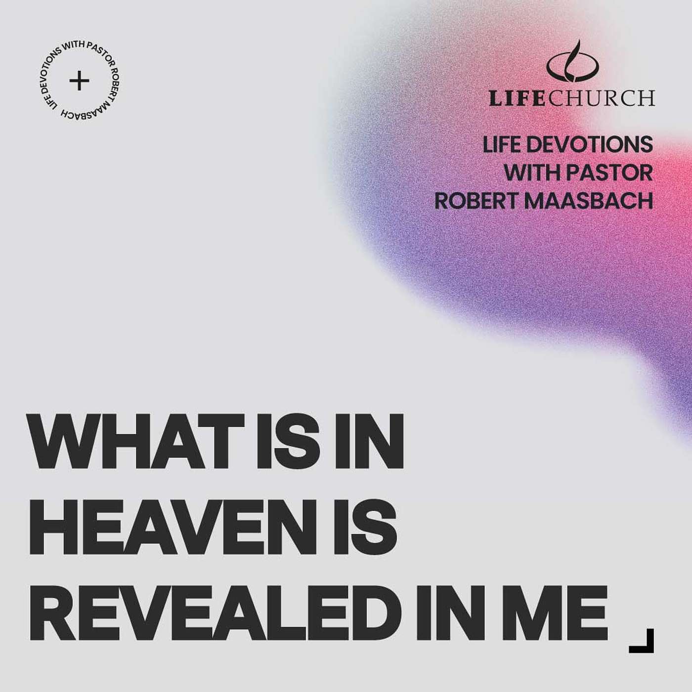 What Is In Heaven Is Revealed In Me - 18.2.25