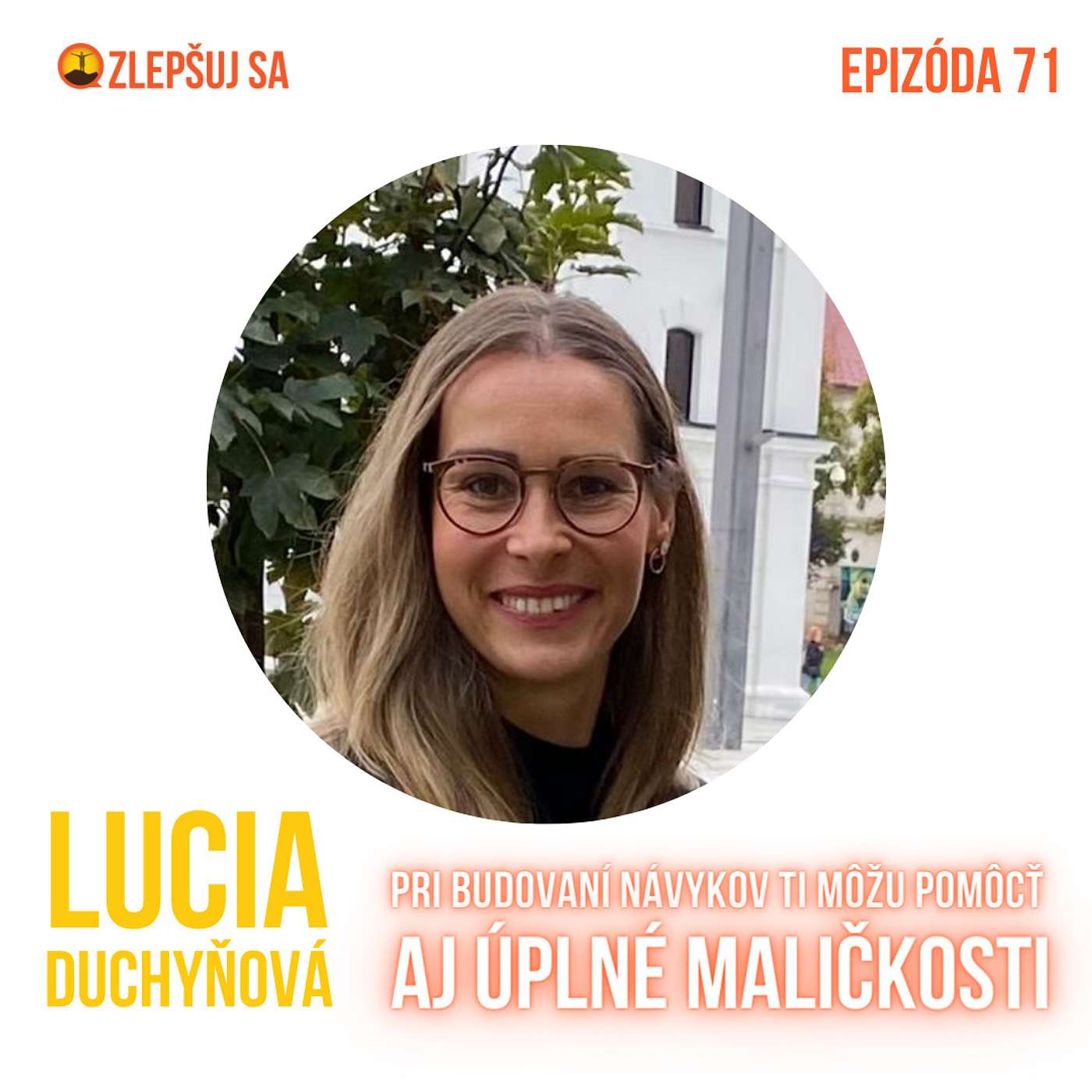 071. Lucia Duchyňová: Pri budovaní návykov ti môžu pomôcť aj úplné maličkosti episode artwork