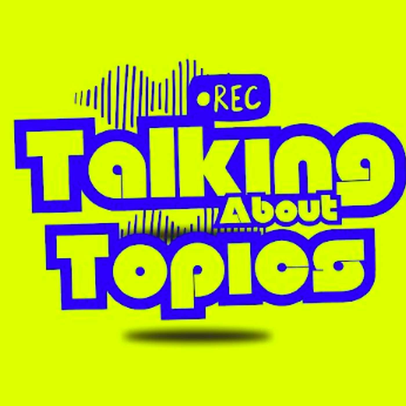 Talking About Topics | Bible and Topic Discussions