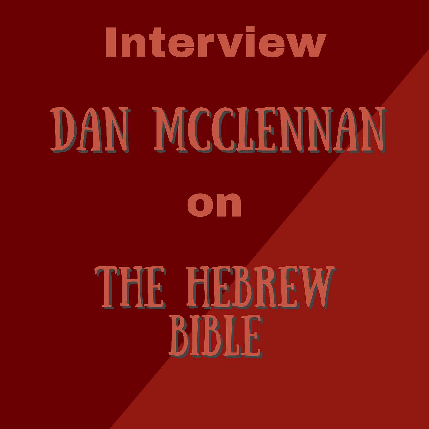 Dr Dan McClellan on the Hebrew Bible