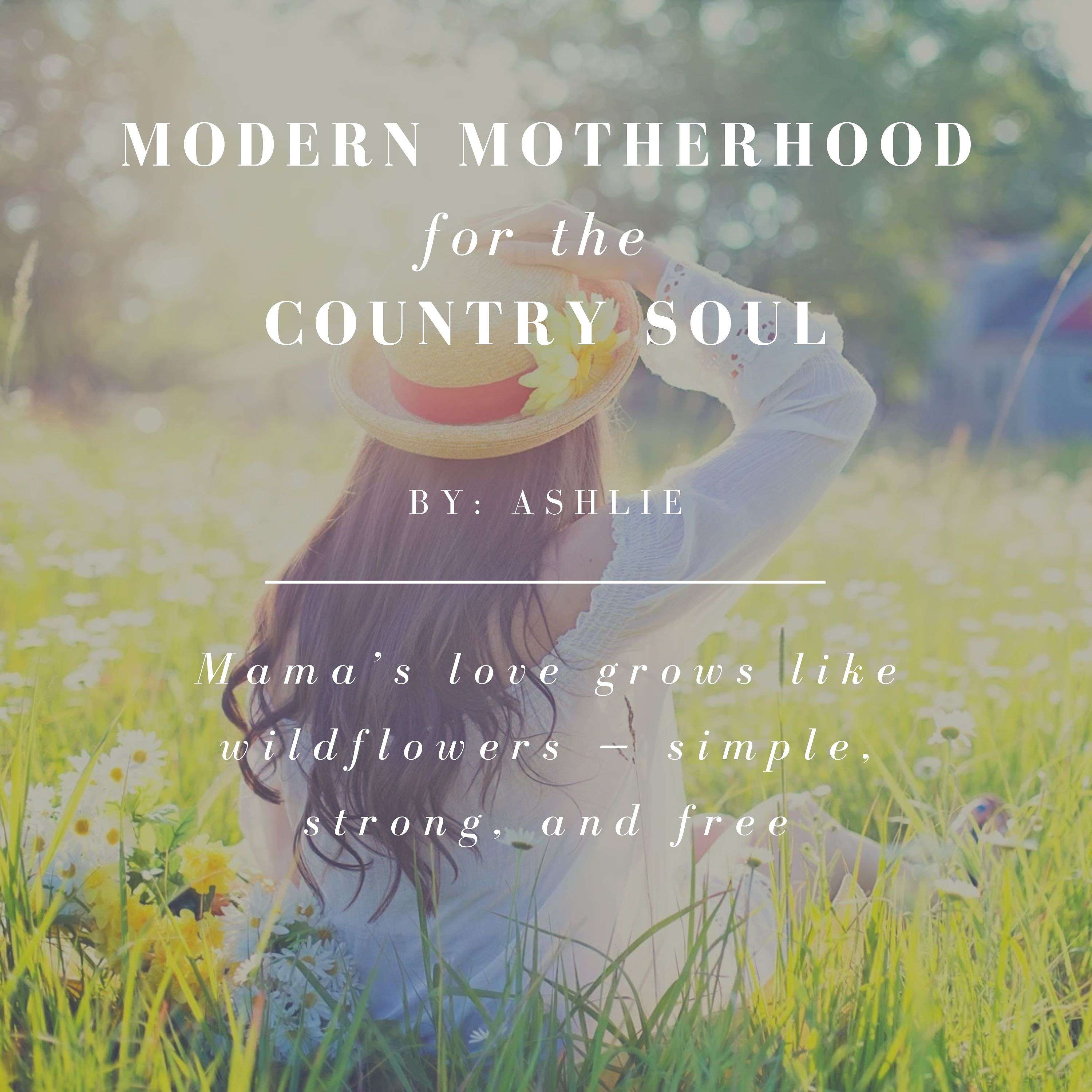Modern Motherhood for the Country Soul