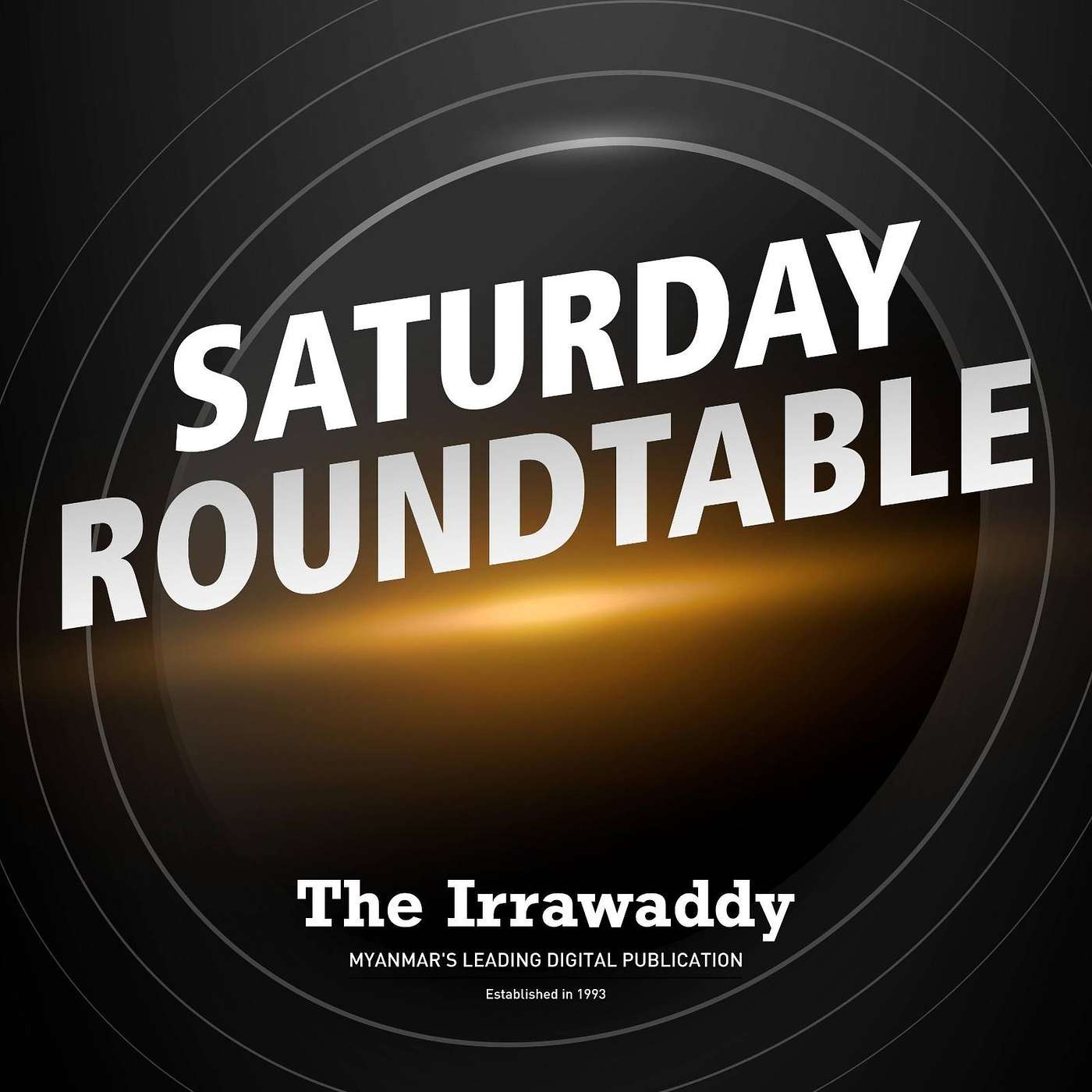 Saturday Roundtable: စစ်တွေက နေ့လားညလား ဖြစ်နေပြီ episode artwork
