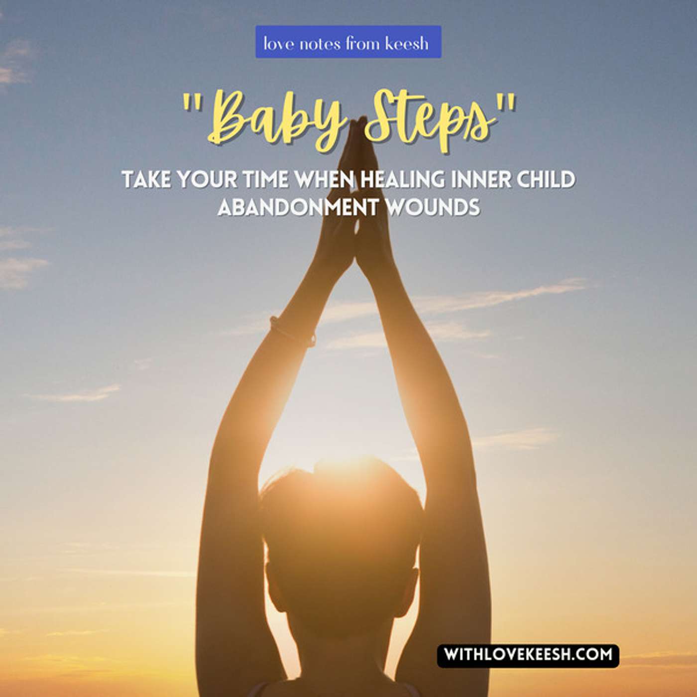 "Baby Steps" Take your time when healing inner child abandonment wounds "Baby Steps" Take your time when healing inner child abandonment wounds
