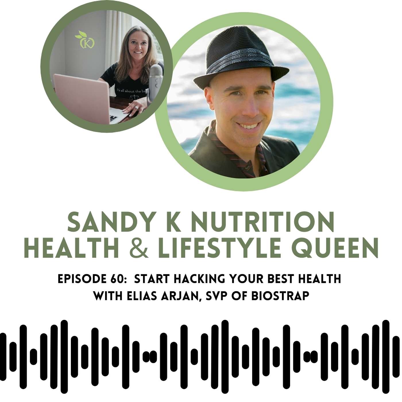 Episode 60 Start Hacking Your Best Health with Elias Arjan, SVP of Biostrap