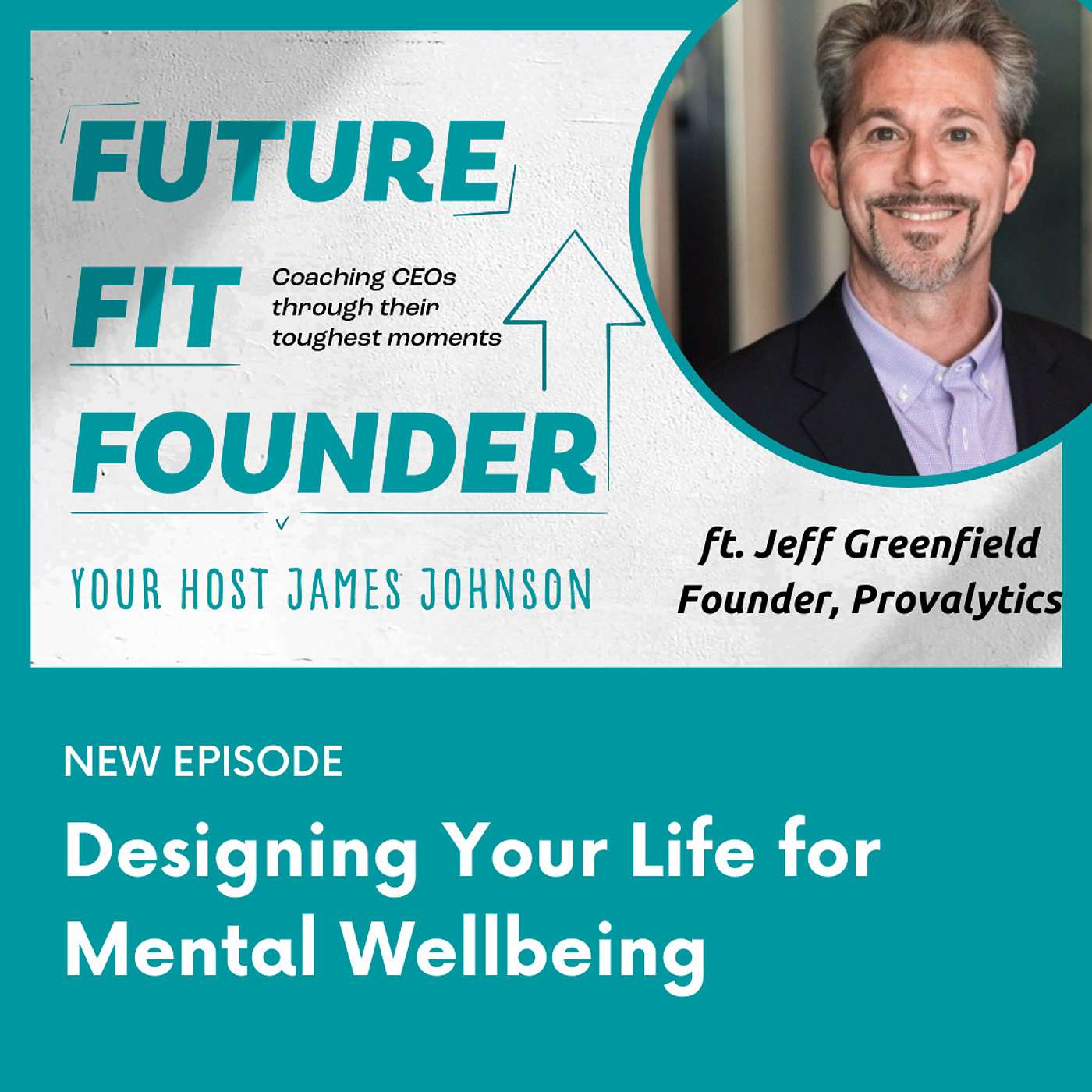 Designing Your Life for Mental Wellbeing - featuring Jeff Greenfield of Provalytics
