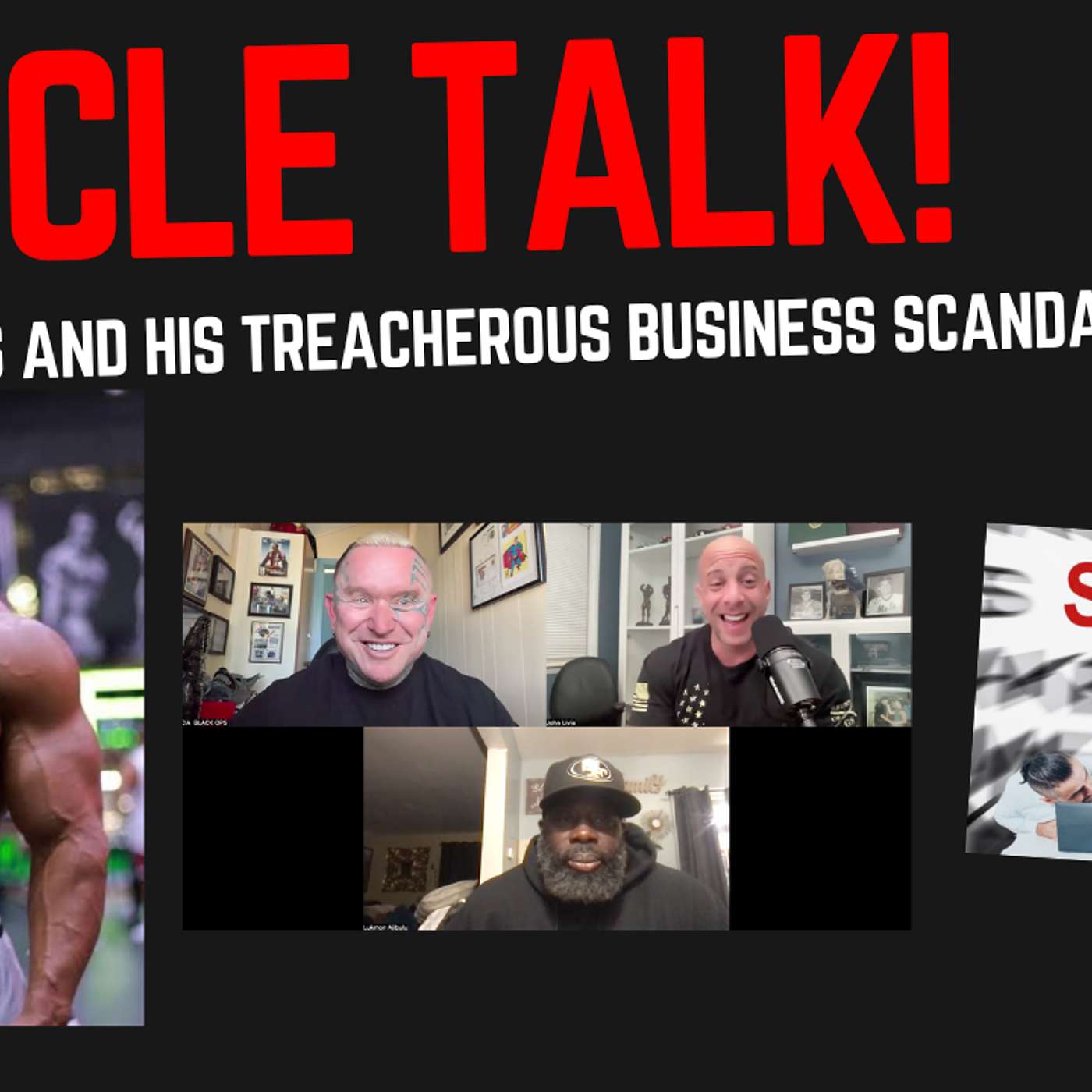 Muscle Talk! Larry Wheels & His Treacherous Business Scandal!