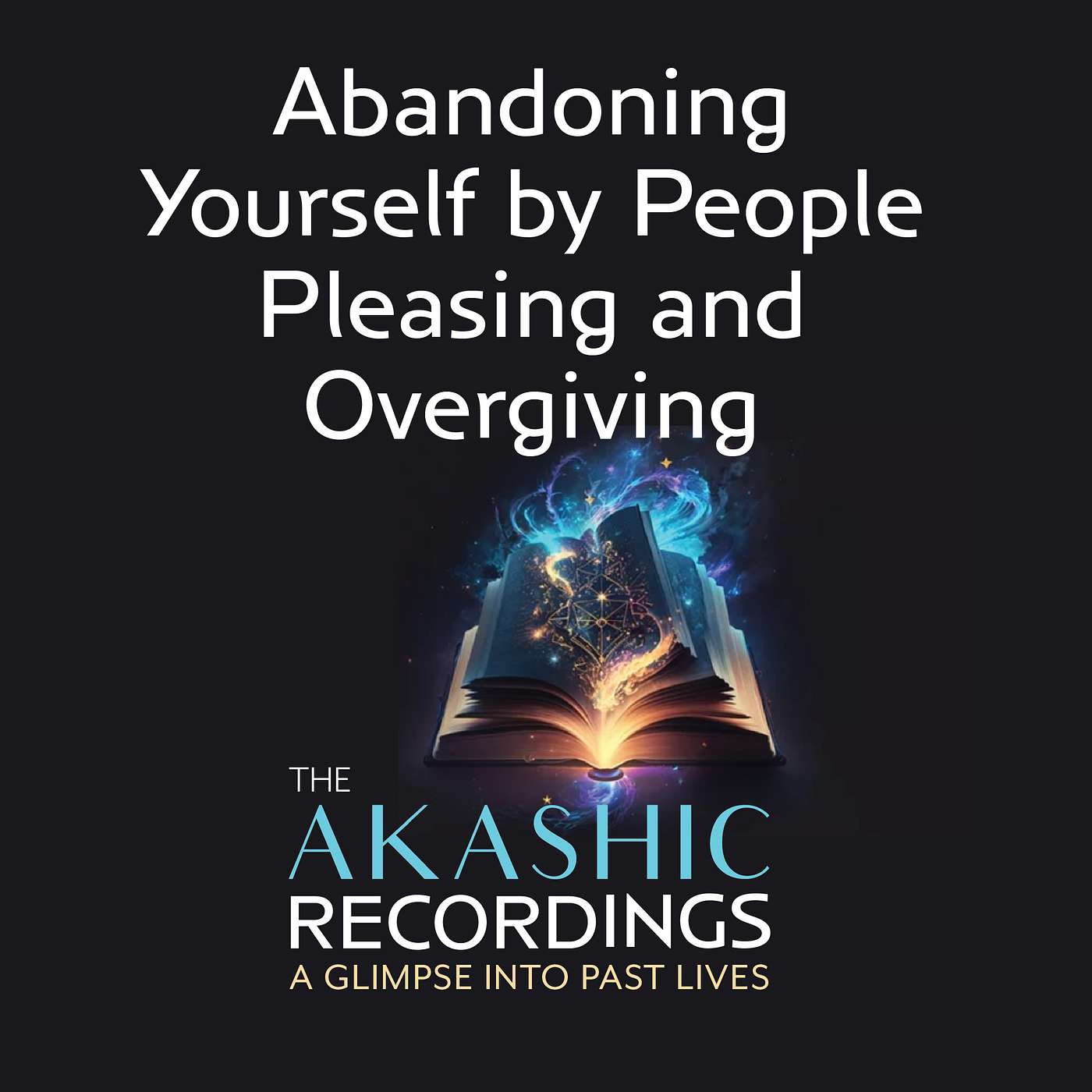 The Akashic Recordings with Annette Dalloo - AR13: Couples Session: Abandoning Yourself by People Pleasing and Overgiving