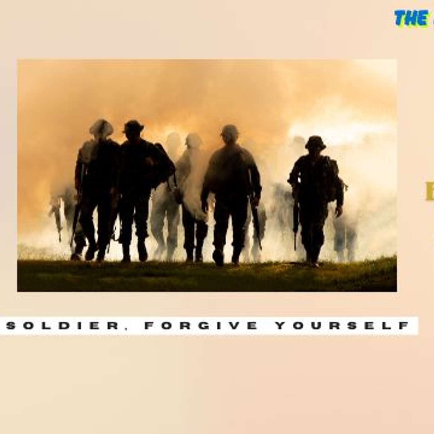 The Freedom Series: Soldier, Forgive Yourself