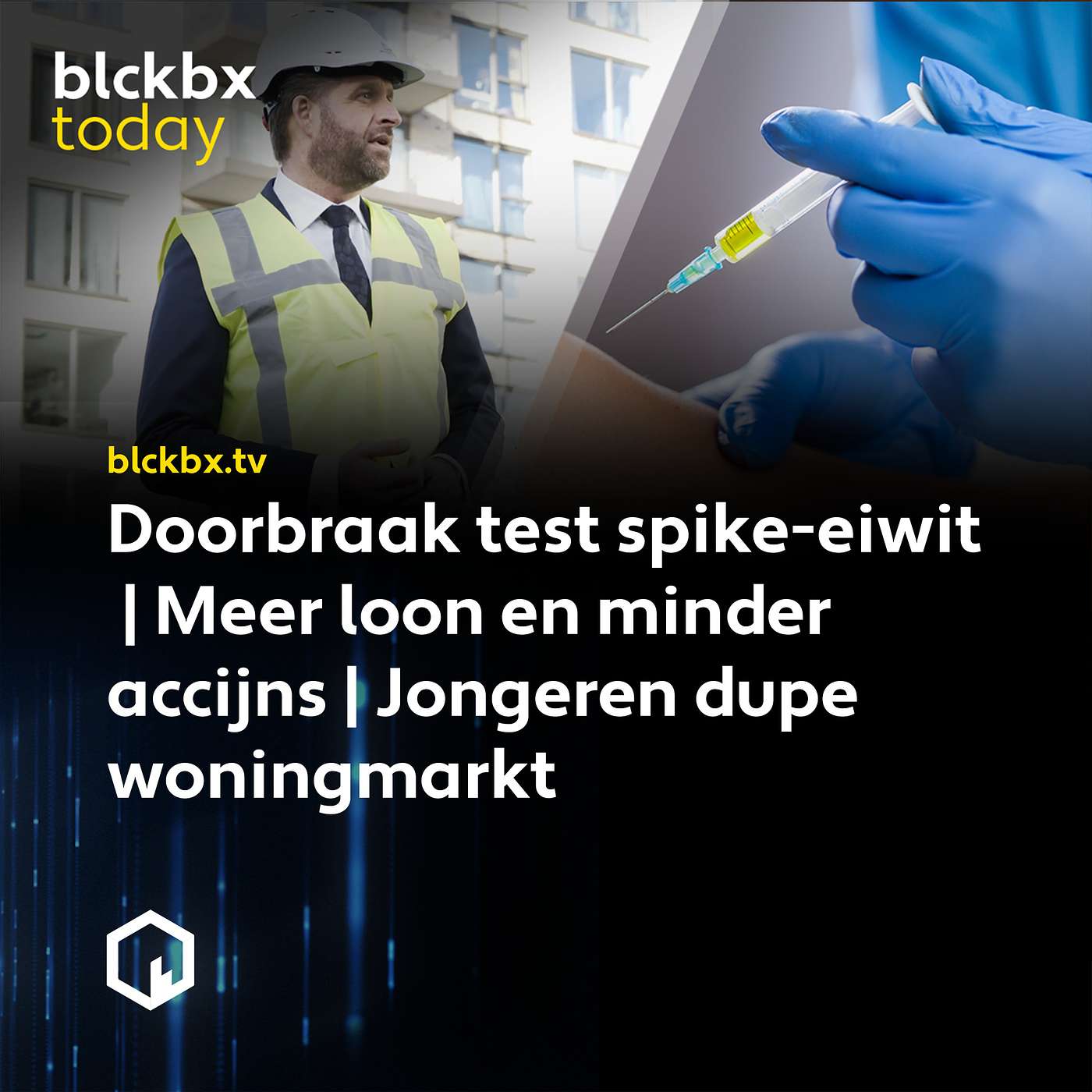 blckbx today #226: Doorbraak test spike-eiwit? | Meer loon en minder accijns | Jongeren dupe woningmarkt