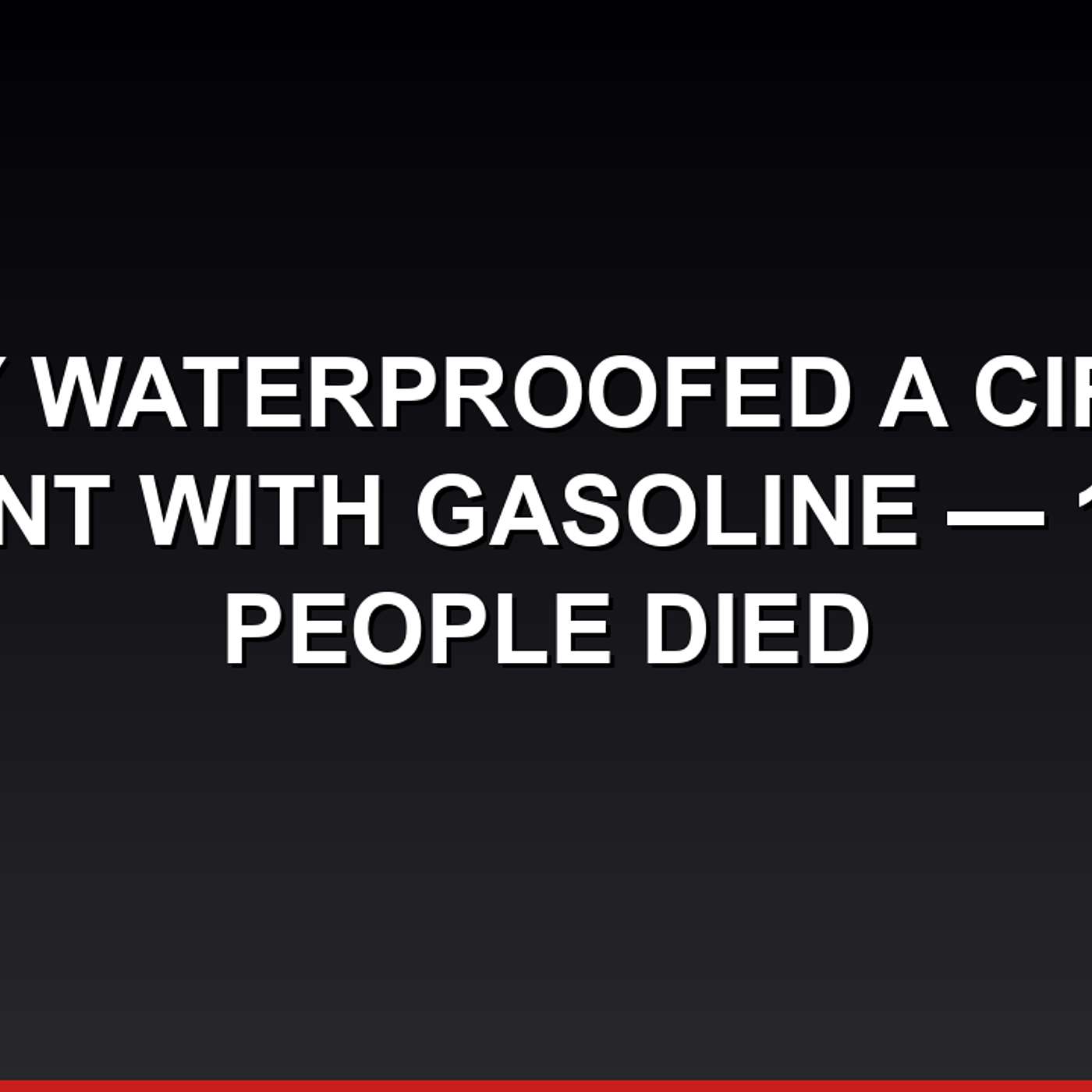 They Waterproofed a Circus Tent With Gasoline — 167 People Died