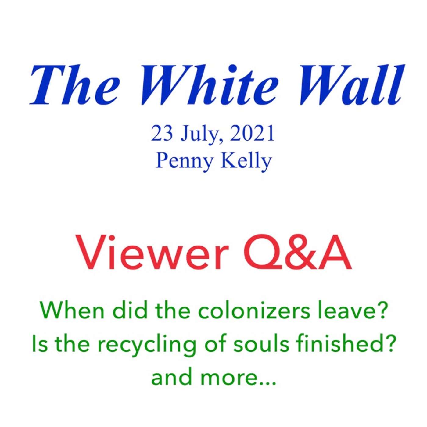 [09 September 2021] The White Wall - Viewer Q&A: When did the colonizers leave? Recycling of Souls?