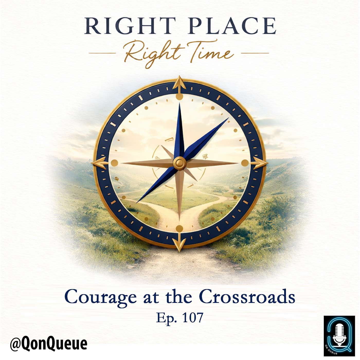Q on Queue 107: Courage at the Crossroads