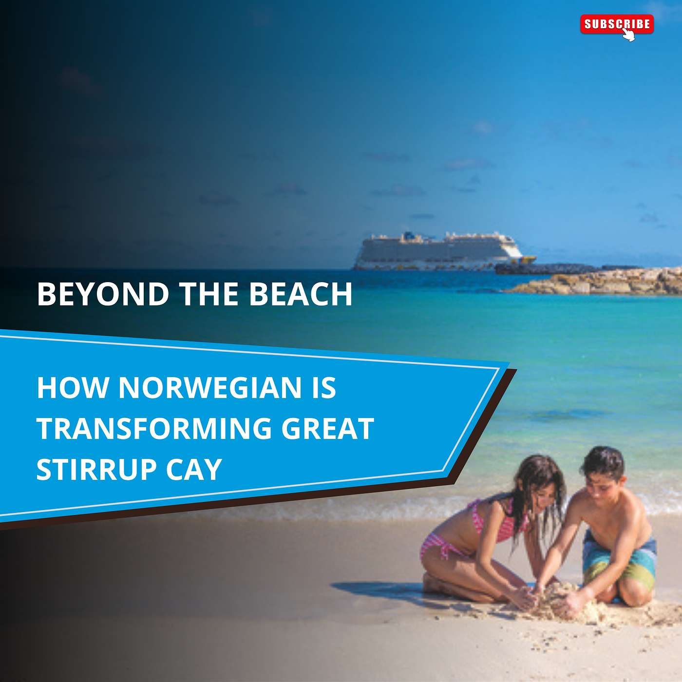 Beyond the Beach: How Norwegian Is Transforming Great Stirrup Cay