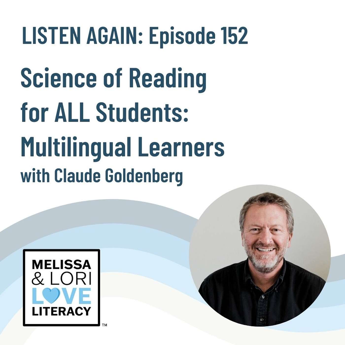 [Listen Again] Ep. 152: Science of Reading for ALL Students: Multilingual Learners with Claude Goldenberg - podcast episode cover