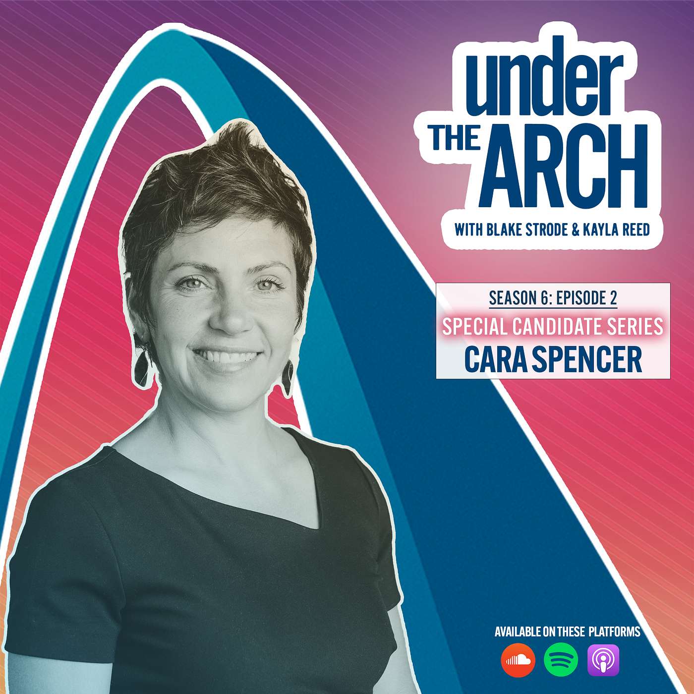 Under the Arch | S6 Ep. 2 "An Interview with Cara Spencer" | Special Candidate Series, part 2 episode artwork