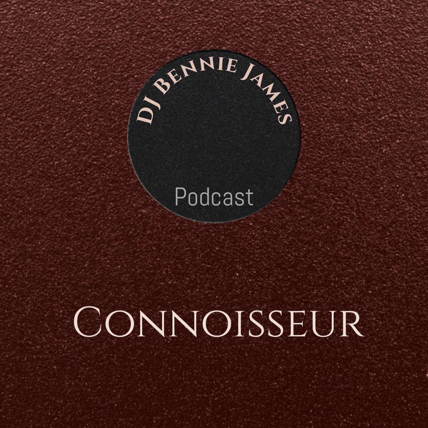 DJ Bennie James Podcast - Connoisseur