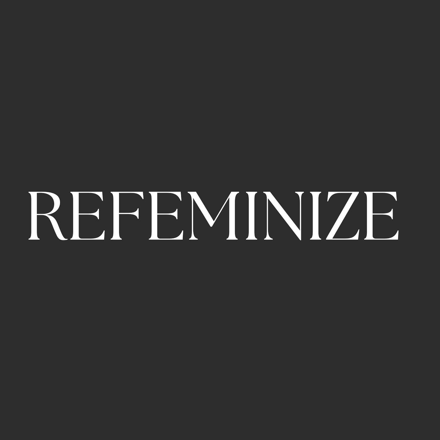 Refeminize